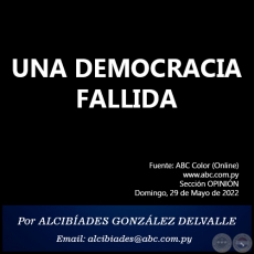 UNA DEMOCRACIA FALLIDA - Por ALCIBADES GONZLEZ DELVALLE - Domingo, 29 de Mayo de 2022